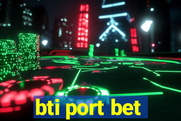 bti port bet